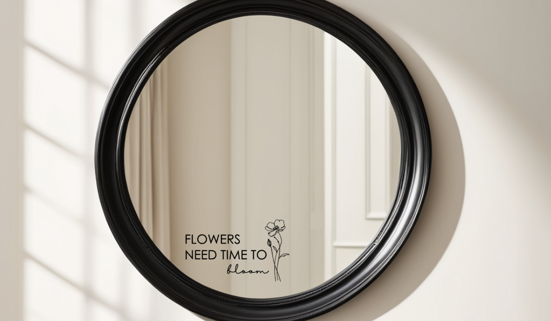Aufkleber "Flowers need to bloom"